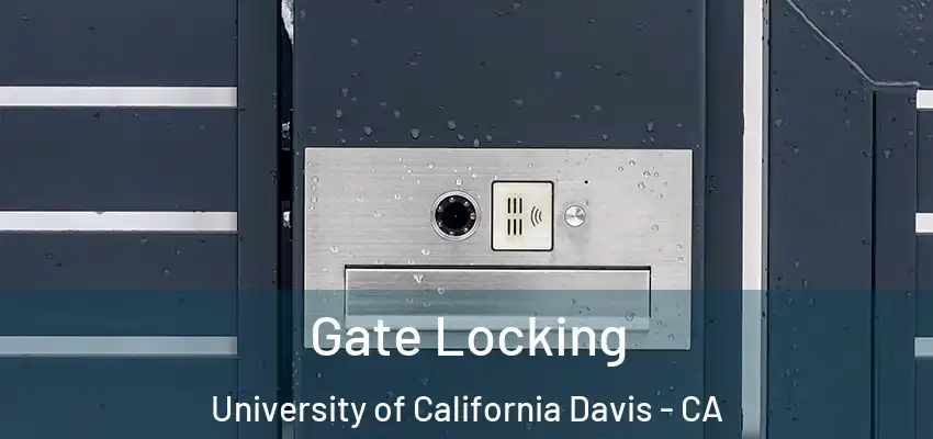  Gate Locking University of California Davis - CA