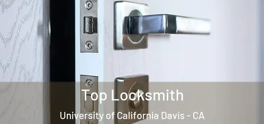  Top Locksmith University of California Davis - CA
